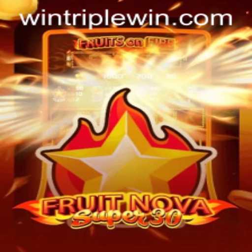 Discover the Thrills of FruitrNovaSupe30: A Triplewin Adventure